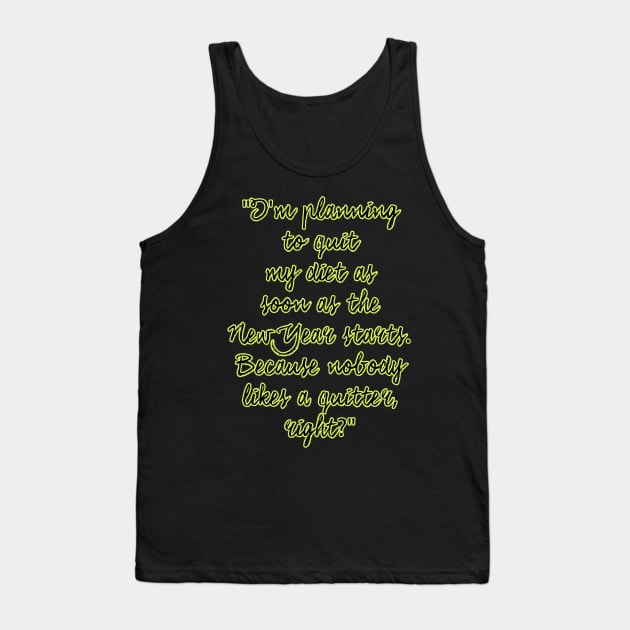 New Year's Resolution Funny Quotes Tank Top by XtremePixels